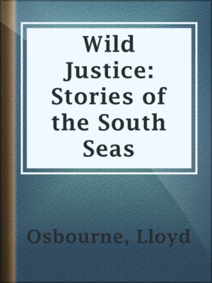 cover image of Wild Justice: Stories of the South Seas